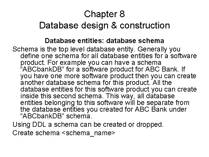 Chapter 8 Database design & construction Database entities: database schema Schema is the top