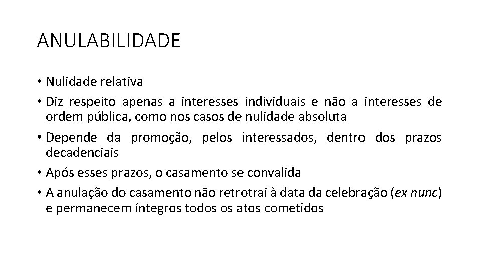 ANULABILIDADE • Nulidade relativa • Diz respeito apenas a interesses individuais e não a