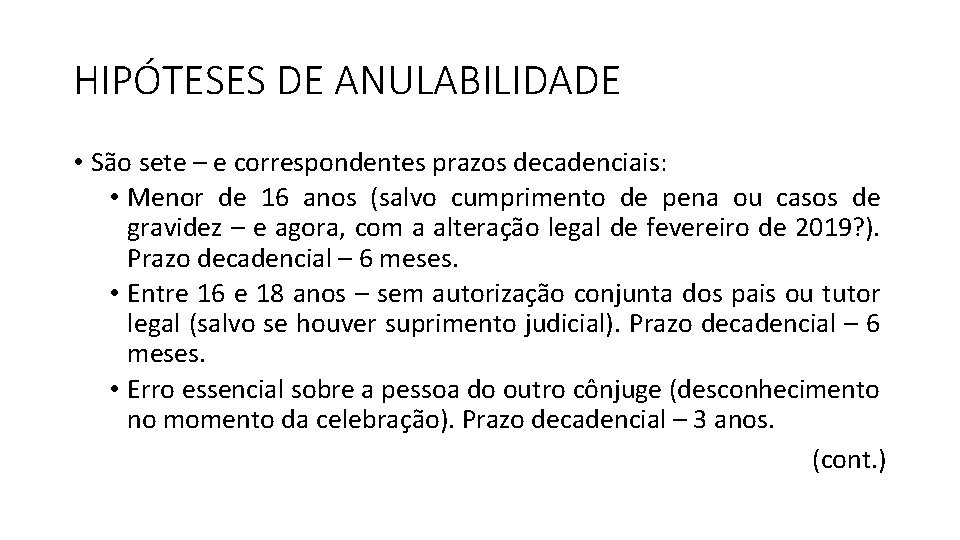 HIPÓTESES DE ANULABILIDADE • São sete – e correspondentes prazos decadenciais: • Menor de