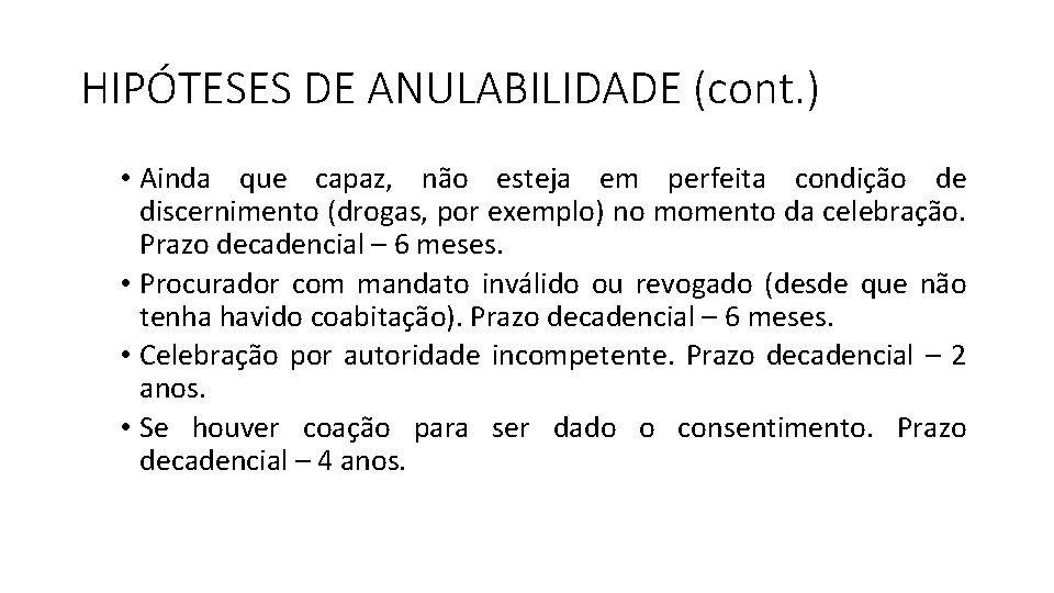 HIPÓTESES DE ANULABILIDADE (cont. ) • Ainda que capaz, não esteja em perfeita condição