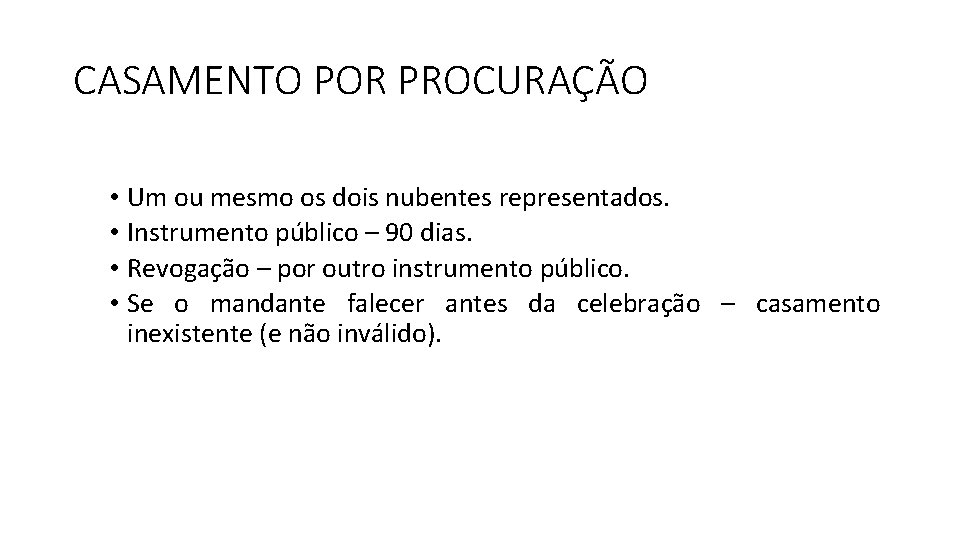 CASAMENTO POR PROCURAÇÃO • Um ou mesmo os dois nubentes representados. • Instrumento público