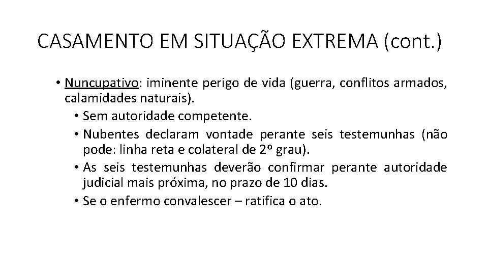 CASAMENTO EM SITUAÇÃO EXTREMA (cont. ) • Nuncupativo: iminente perigo de vida (guerra, conflitos