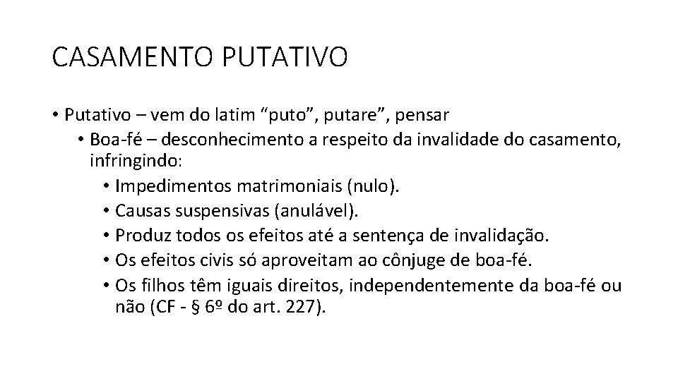 CASAMENTO PUTATIVO • Putativo – vem do latim “puto”, putare”, pensar • Boa-fé –