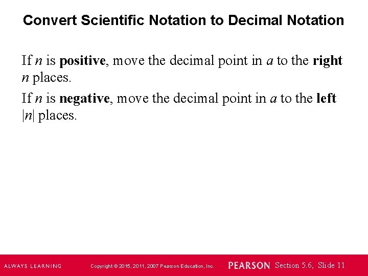Convert Scientific Notation to Decimal Notation If n is positive, move the decimal point