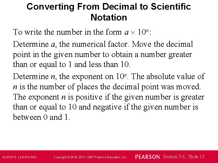 Converting From Decimal to Scientific Notation To write the number in the form a