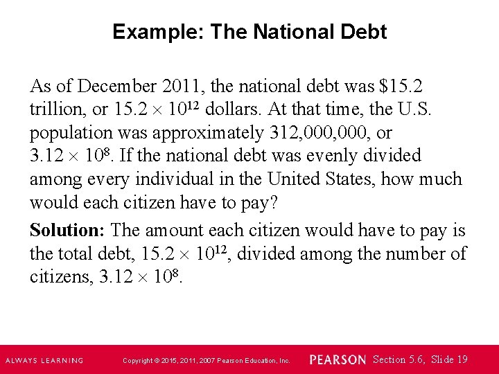 Example: The National Debt As of December 2011, the national debt was $15. 2