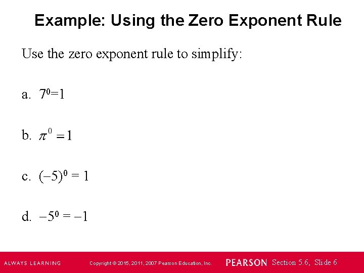 Example: Using the Zero Exponent Rule Use the zero exponent rule to simplify: a.
