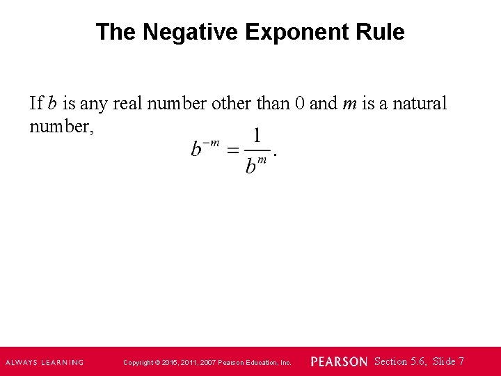 The Negative Exponent Rule If b is any real number other than 0 and