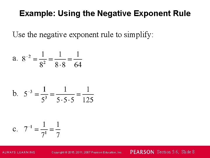 Example: Using the Negative Exponent Rule Use the negative exponent rule to simplify: a.