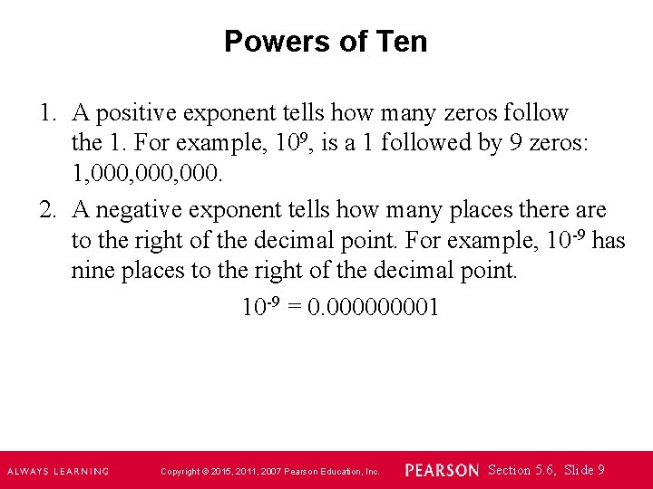 Powers of Ten 1. A positive exponent tells how many zeros follow the 1.