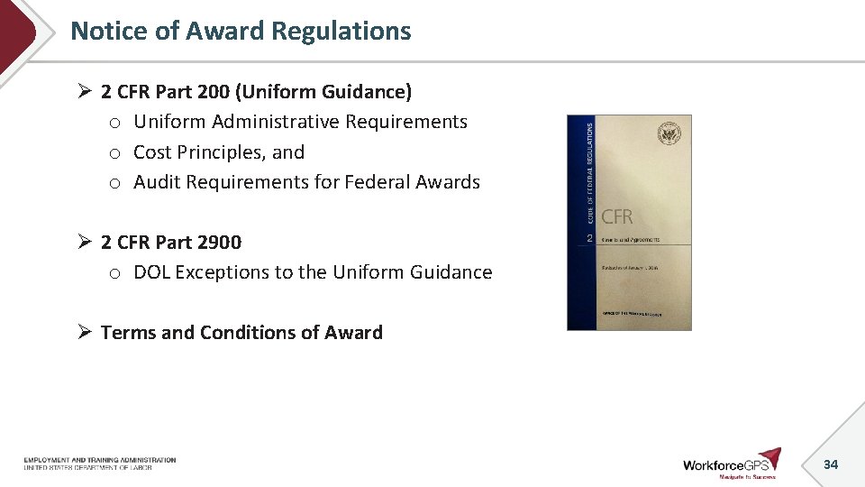 Notice of Award Regulations Ø 2 CFR Part 200 (Uniform Guidance) o Uniform Administrative