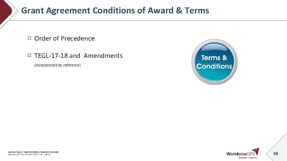 Grant Agreement Conditions of Award & Terms Order of Precedence TEGL-17 -18 and Amendments