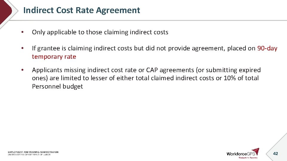 Indirect Cost Rate Agreement • Only applicable to those claiming indirect costs • If