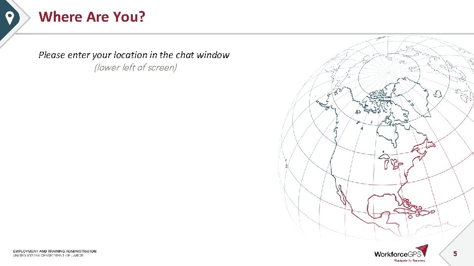 Where Are You? Please enter your location in the chat window (lower left of