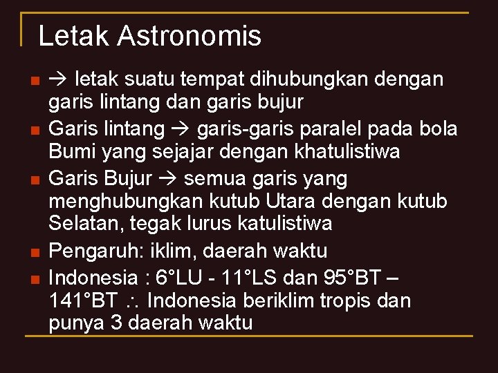 Letak Astronomis n n n letak suatu tempat dihubungkan dengan garis lintang dan garis