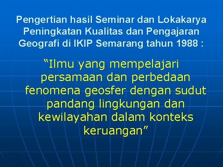 Pengertian hasil Seminar dan Lokakarya Peningkatan Kualitas dan Pengajaran Geografi di IKIP Semarang tahun