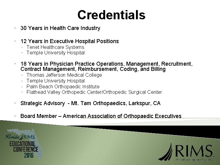 Credentials 30 Years in Health Care Industry 12 Years in Executive Hospital Positions 18