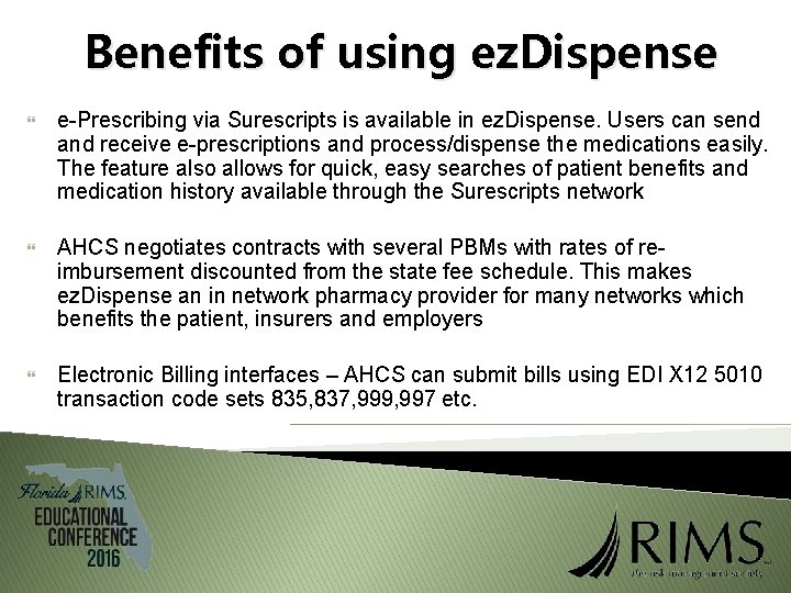 Benefits of using ez. Dispense e-Prescribing via Surescripts is available in ez. Dispense. Users