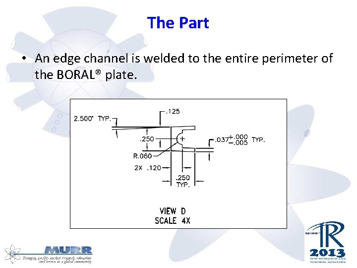 The Part • An edge channel is welded to the entire perimeter of the
