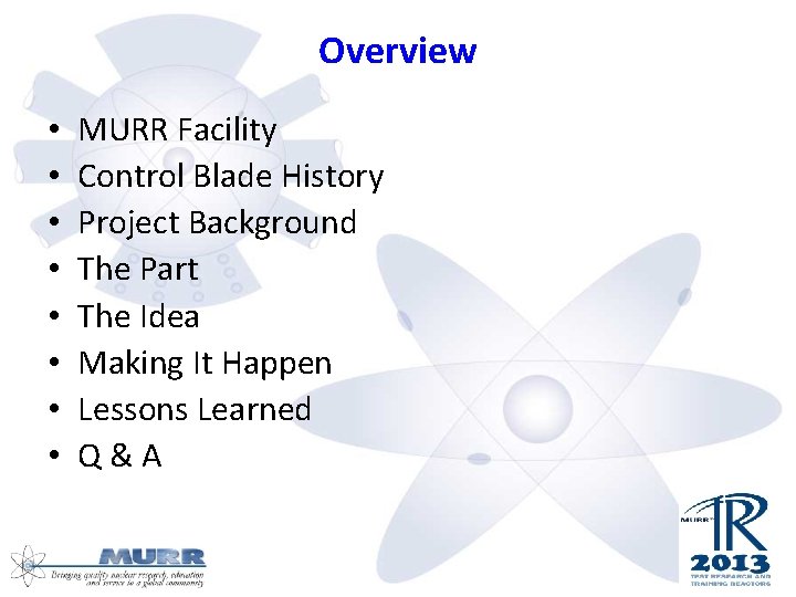 Overview • • MURR Facility Control Blade History Project Background The Part The Idea