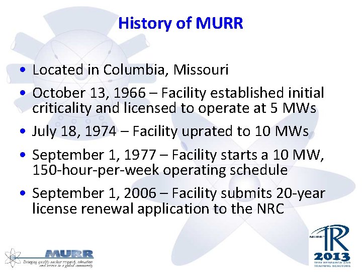 History of MURR • Located in Columbia, Missouri • October 13, 1966 – Facility