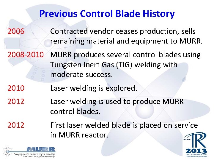 Previous Control Blade History 2006 Contracted vendor ceases production, sells remaining material and equipment