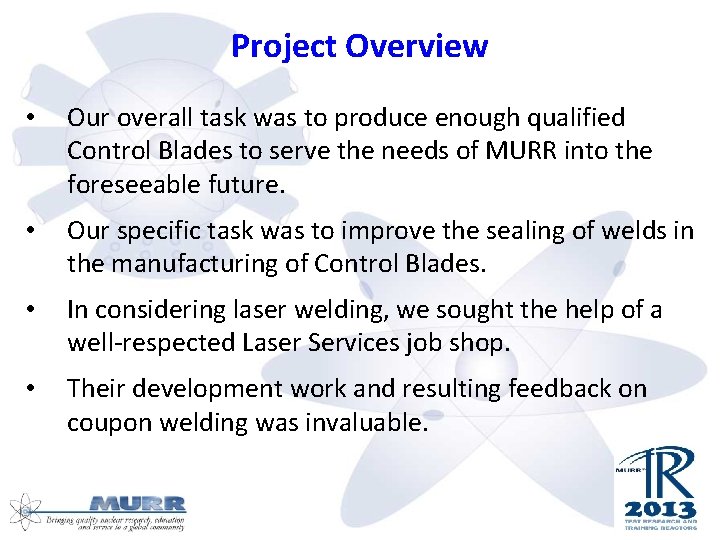 Project Overview • Our overall task was to produce enough qualified Control Blades to