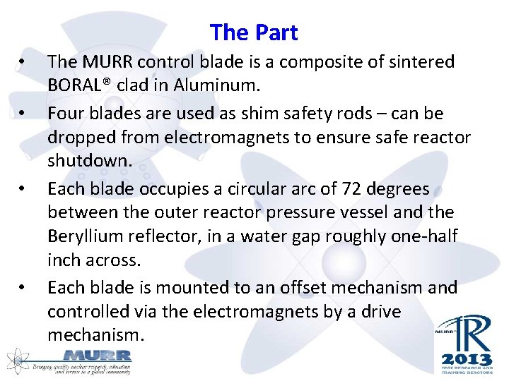 The Part • • The MURR control blade is a composite of sintered BORAL®