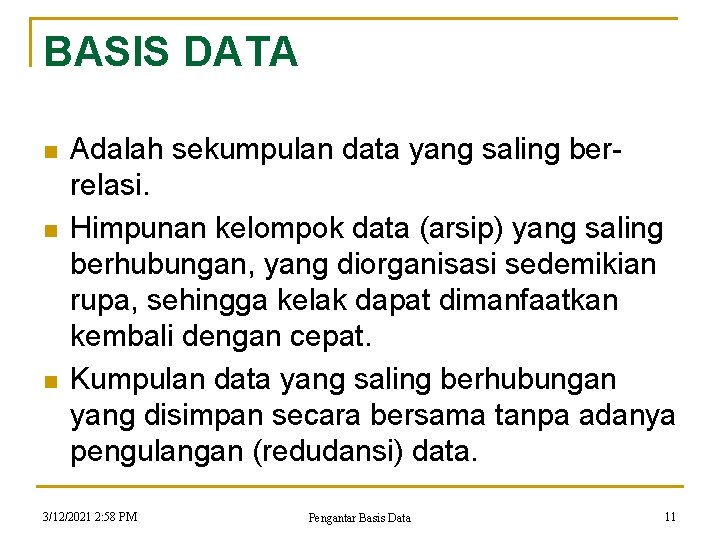 BASIS DATA n n n Adalah sekumpulan data yang saling berrelasi. Himpunan kelompok data BASIS DATA n n n Adalah sekumpulan data yang saling berrelasi. Himpunan kelompok data