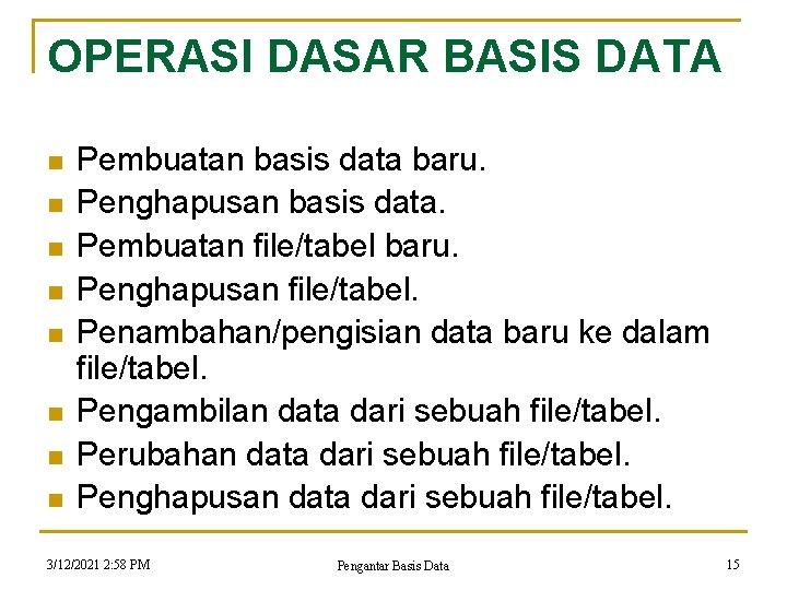 OPERASI DASAR BASIS DATA n n n n Pembuatan basis data baru. Penghapusan basis OPERASI DASAR BASIS DATA n n n n Pembuatan basis data baru. Penghapusan basis