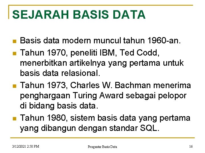 SEJARAH BASIS DATA n n Basis data modern muncul tahun 1960 -an. Tahun 1970, SEJARAH BASIS DATA n n Basis data modern muncul tahun 1960 -an. Tahun 1970,