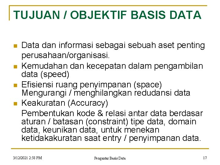 TUJUAN / OBJEKTIF BASIS DATA n n Data dan informasi sebagai sebuah aset penting TUJUAN / OBJEKTIF BASIS DATA n n Data dan informasi sebagai sebuah aset penting