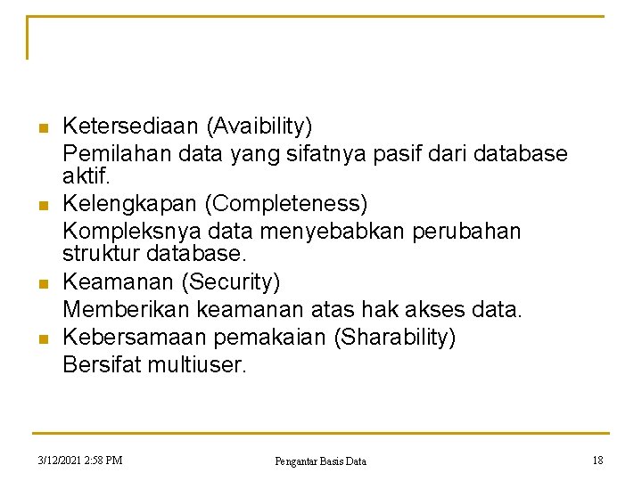 n n Ketersediaan (Avaibility) Pemilahan data yang sifatnya pasif dari database aktif. Kelengkapan (Completeness) n n Ketersediaan (Avaibility) Pemilahan data yang sifatnya pasif dari database aktif. Kelengkapan (Completeness)