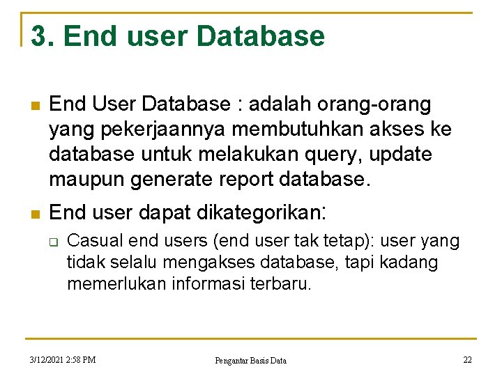 3. End user Database n n End User Database : adalah orang-orang yang pekerjaannya 3. End user Database n n End User Database : adalah orang-orang yang pekerjaannya