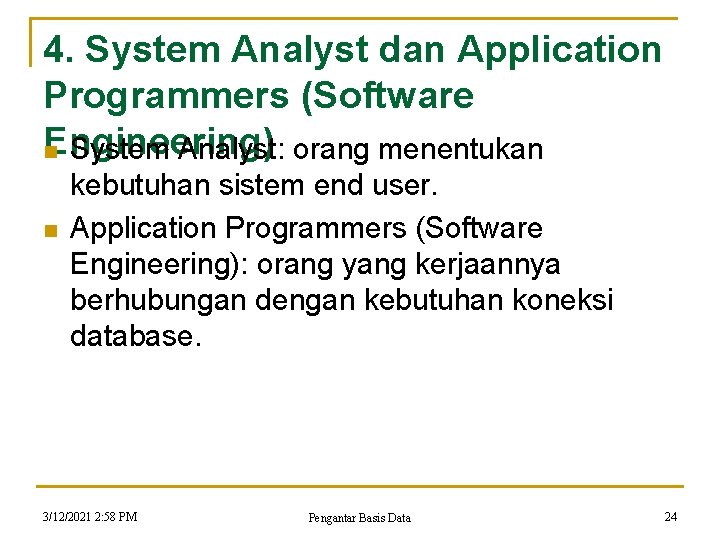 4. System Analyst dan Application Programmers (Software Engineering) n System Analyst: orang menentukan n 4. System Analyst dan Application Programmers (Software Engineering) n System Analyst: orang menentukan n