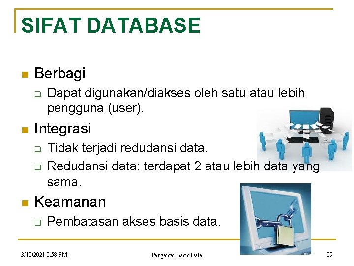 SIFAT DATABASE n Berbagi q n Integrasi q q n Dapat digunakan/diakses oleh satu SIFAT DATABASE n Berbagi q n Integrasi q q n Dapat digunakan/diakses oleh satu