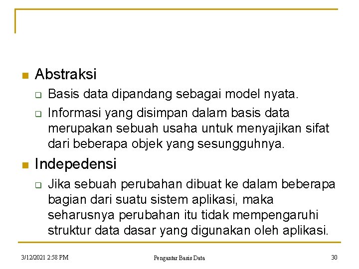 n Abstraksi q q n Basis data dipandang sebagai model nyata. Informasi yang disimpan n Abstraksi q q n Basis data dipandang sebagai model nyata. Informasi yang disimpan