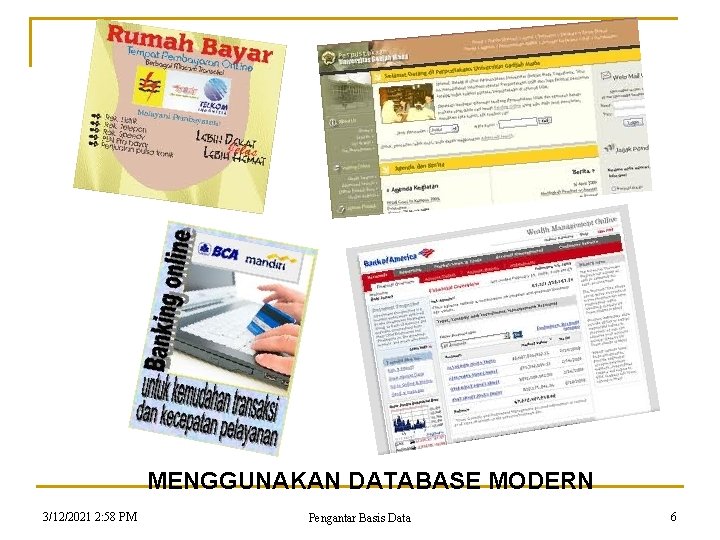 MENGGUNAKAN DATABASE MODERN 3/12/2021 2: 58 PM Pengantar Basis Data 6 MENGGUNAKAN DATABASE MODERN 3/12/2021 2: 58 PM Pengantar Basis Data 6