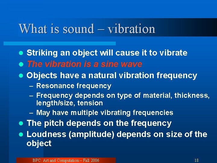 What is sound – vibration Striking an object will cause it to vibrate l