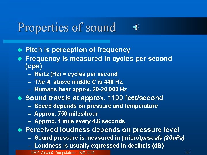 Properties of sound Pitch is perception of frequency l Frequency is measured in cycles