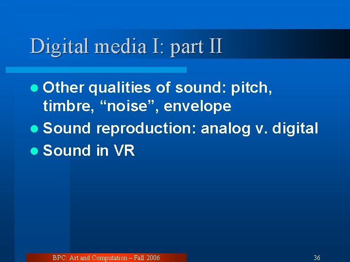 Digital media I: part II l Other qualities of sound: pitch, timbre, “noise”, envelope