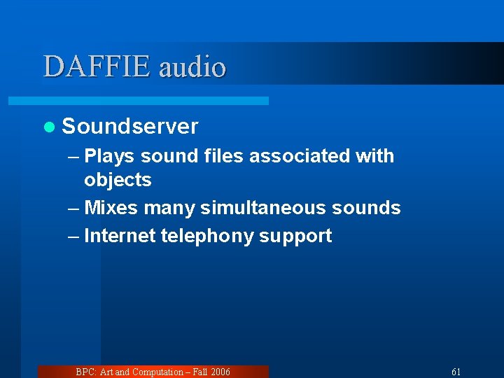 DAFFIE audio l Soundserver – Plays sound files associated with objects – Mixes many