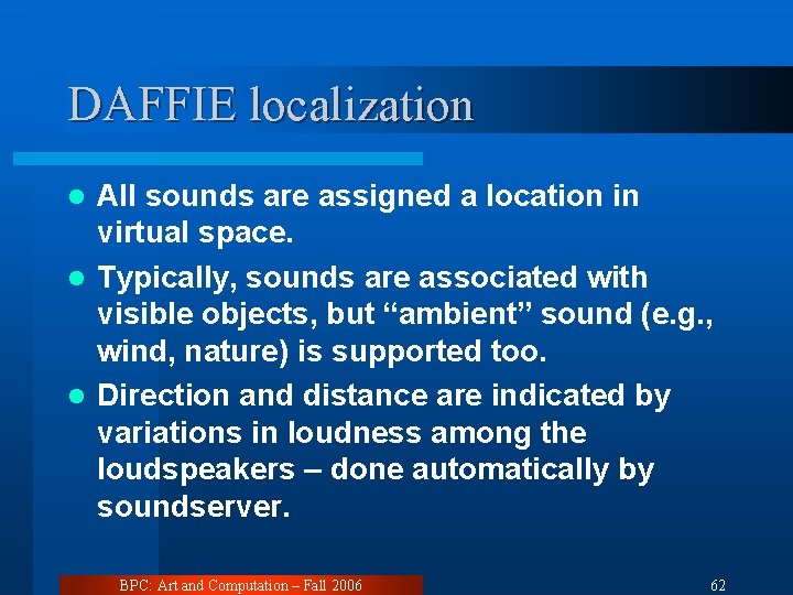 DAFFIE localization All sounds are assigned a location in virtual space. l Typically, sounds