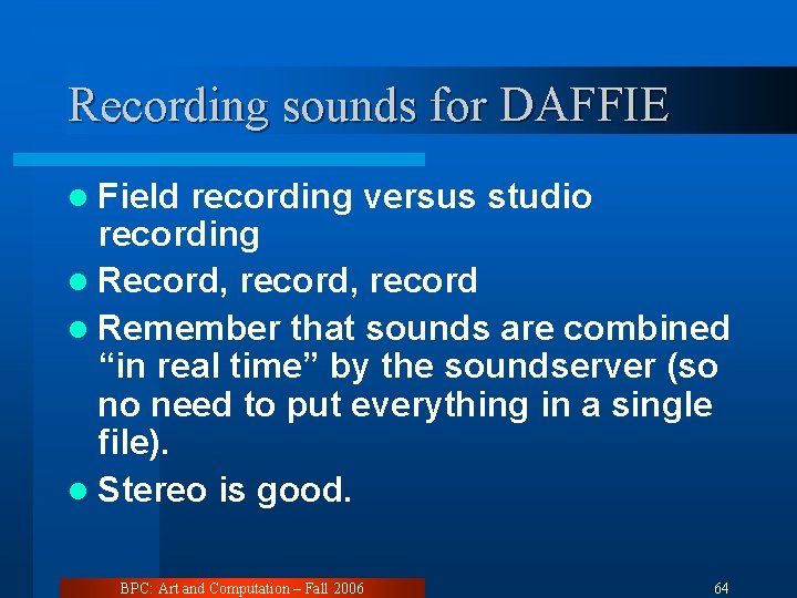 Recording sounds for DAFFIE l Field recording versus studio recording l Record, record l