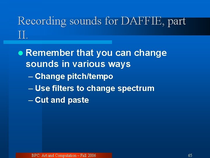 Recording sounds for DAFFIE, part II. l Remember that you can change sounds in