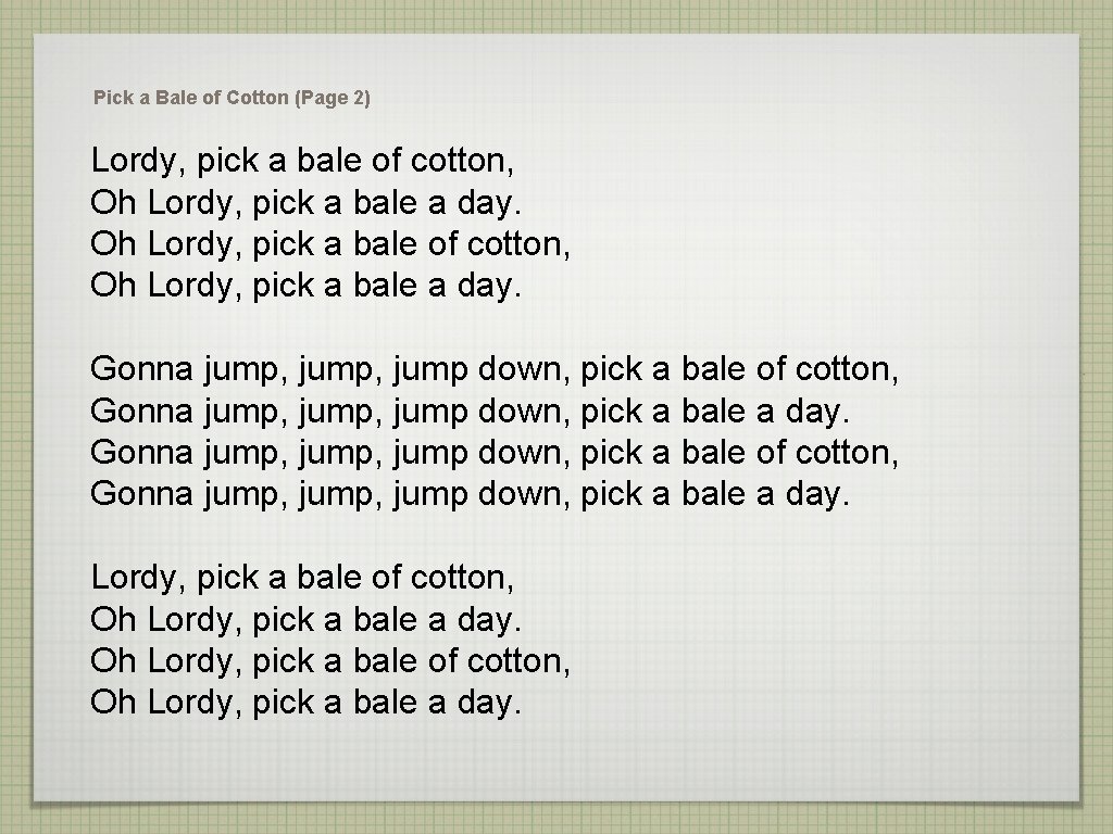 Pick a Bale of Cotton (Page 2) Lordy, pick a bale of cotton, Oh