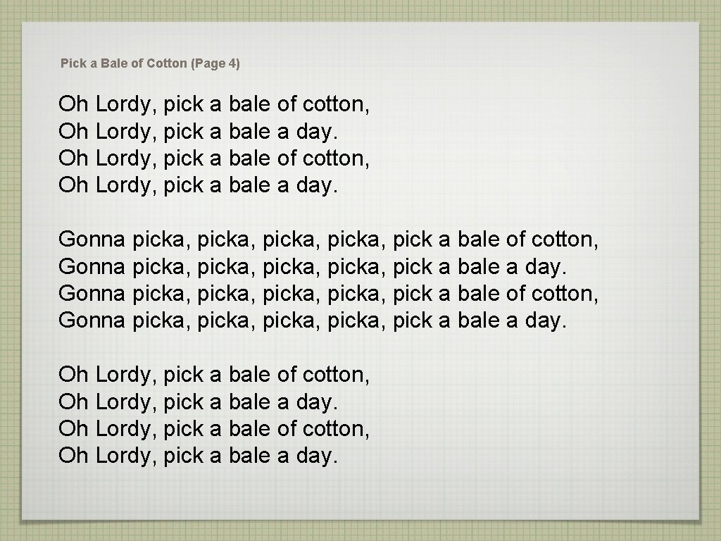 Pick a Bale of Cotton (Page 4) Oh Lordy, pick a bale of cotton,