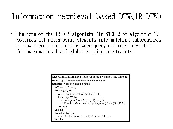 Information retrieval-based DTW(IR-DTW) • The core of the IR-DTW algorithm (in STEP 2 of