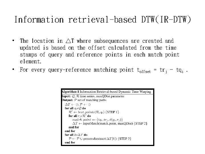 Information retrieval-based DTW(IR-DTW) • The location in △T where subsequences are created and updated
