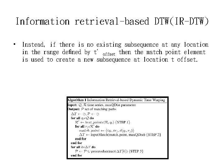 Information retrieval-based DTW(IR-DTW) • Instead, if there is no existing subsequence at any location